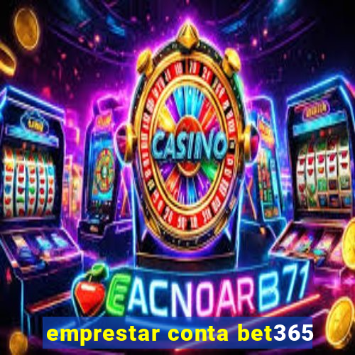 emprestar conta bet365